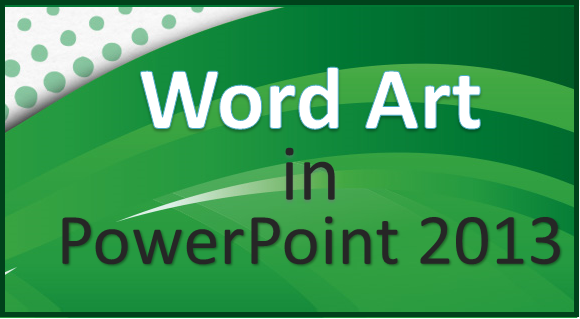how to add word art powerpoint 2013